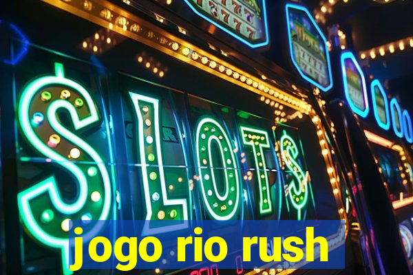 jogo rio rush